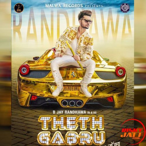 Theth Gabru B Jay Randhawa mp3 song ringtone, Theth Gabru B Jay Randhawa Ringtone Download - RiskyJatt.Com