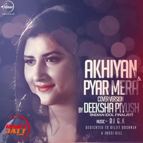 Akhiyan & Pyar Mera (Cover) Deeksha Piyush mp3 song ringtone, Akhiyan (Cover) Deeksha Piyush Ringtone Download - RiskyJatt.Com