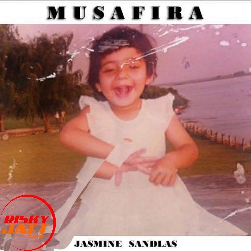 Musafira Jasmine Sandlas mp3 song ringtone, Musafira Jasmine Sandlas Ringtone Download - RiskyJatt.Com