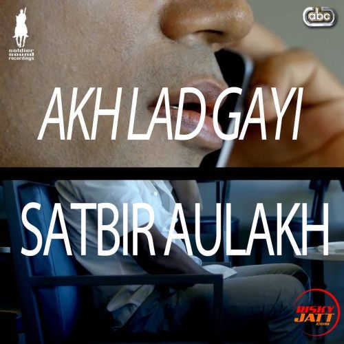 Akh Lad Gayi Satbir Aulakh mp3 song ringtone, Akh Lad Gayi Satbir Aulakh Ringtone Download - RiskyJatt.Com