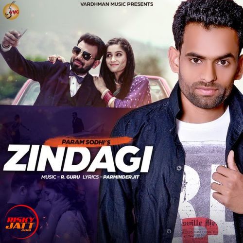 Zindagi Param Sodhi mp3 song ringtone, Zindagi Param Sodhi Ringtone Download - RiskyJatt.Com