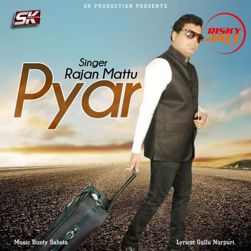 Pyar Rajan Mattu mp3 song ringtone, Pyar Rajan Mattu Ringtone Download - RiskyJatt.Com