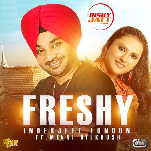 Freshy Inderjeet London, Minni Dilkhush mp3 song ringtone, Freshy Inderjeet London, Minni Dilkhush Ringtone Download - RiskyJatt.Com