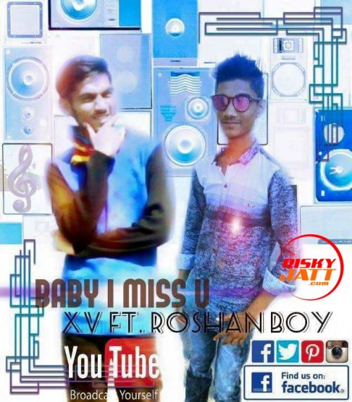 Baby I Miss You Xv Swaggy, Roshan mp3 song ringtone, Baby I Miss You Xv Swaggy, Roshan Ringtone Download - RiskyJatt.Com