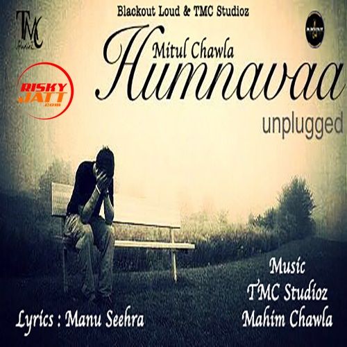 Humnavaa Mitul Chawla mp3 song ringtone, Humnavaa Mitul Chawla Ringtone Download - RiskyJatt.Com