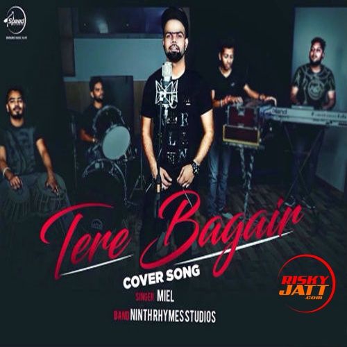 Tere Bagair Miel mp3 song ringtone, Tere Bagair (Cover Song) Miel Ringtone Download - RiskyJatt.Com