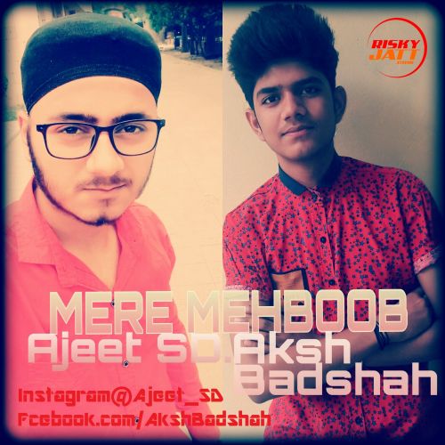 Mere Mehboob Ajeet Sd, Aksh Badshah mp3 song ringtone, Mere Mehboob Ajeet Sd, Aksh Badshah Ringtone Download - RiskyJatt.Com