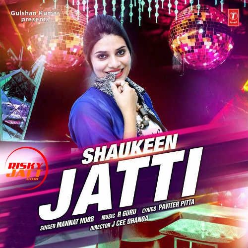 Shokeen Jatti Mannat Noor mp3 song ringtone, Shokeen Jatti Mannat Noor Ringtone Download - RiskyJatt.Com