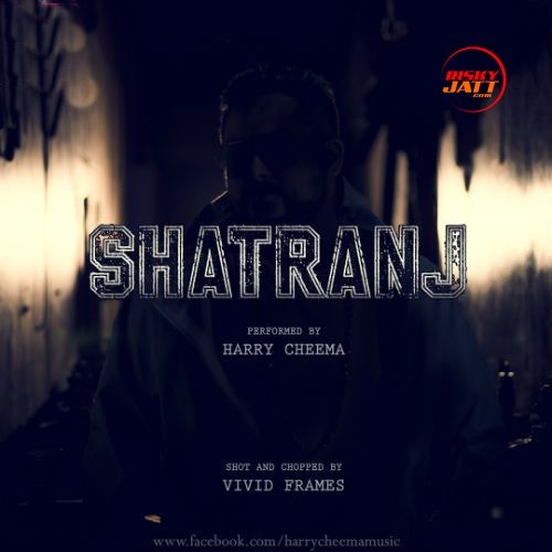 Shatranj Harry Cheema mp3 song ringtone, Shatranj Harry Cheema Ringtone Download - RiskyJatt.Com