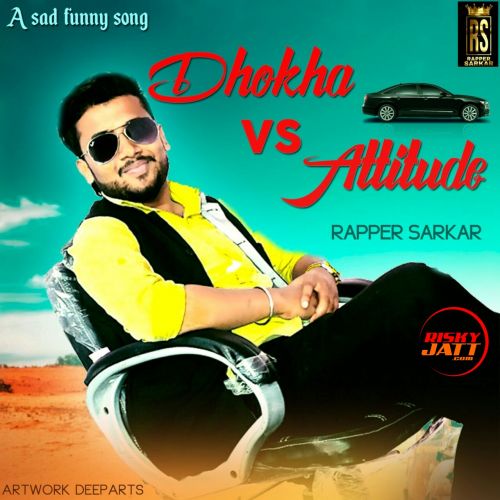 Dhokha vs Attitude Rapper Sarkar mp3 song ringtone, Dhokha vs Attitude Rapper Sarkar Ringtone Download - RiskyJatt.Com