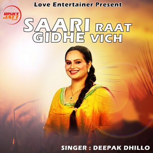 Saari Raat Gidhe Vich Deepak Dhillon mp3 song ringtone, Saari Raat Gidhe Vich Deepak Dhillon Ringtone Download - RiskyJatt.Com