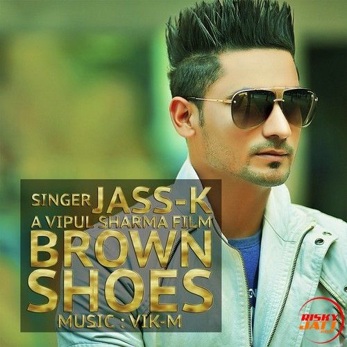 Brown Shoes Jass K mp3 song ringtone, Brown Shoes Jass K Ringtone Download - RiskyJatt.Com