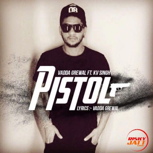 Pistol Vadda Grewal mp3 song ringtone, Pistol Vadda Grewal Ringtone Download - RiskyJatt.Com