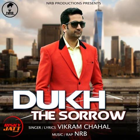 Dukh (The Sorrow) Vikram Chahal mp3 song ringtone, Dukh the Sarrow Vikram Chahal Ringtone Download - RiskyJatt.Com