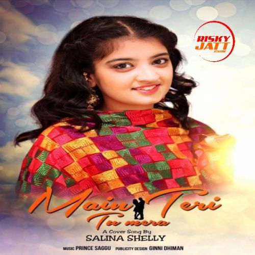 Main Teri Tu Mera Salina Shelly mp3 song ringtone, Main Teri Tu Mera Salina Shelly Ringtone Download - RiskyJatt.Com