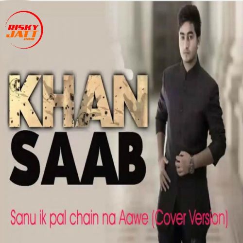 Sanu Ik Pal Chain Na Aawe (Cover Version) Khan Saab mp3 song ringtone, Sanu Ik Pal Chain Na Aawe (Cover Version) Khan Saab Ringtone Download - RiskyJatt.Com