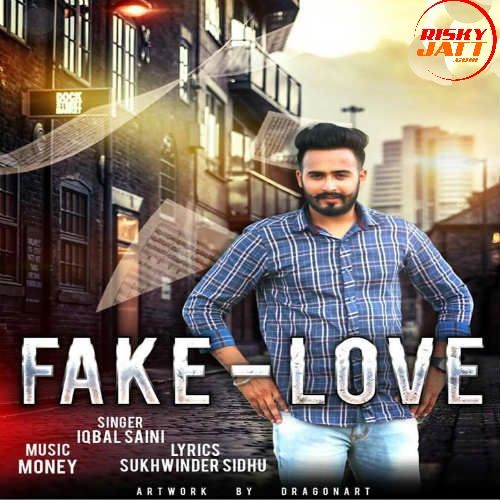 Fake Love Iqbal Saini mp3 song ringtone, Fake Love Iqbal Saini Ringtone Download - RiskyJatt.Com