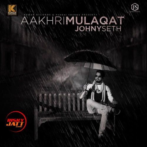 Aakhri Mulaqat Johny Seth mp3 song ringtone, Aakhri Mulaqat Johny Seth Ringtone Download - RiskyJatt.Com