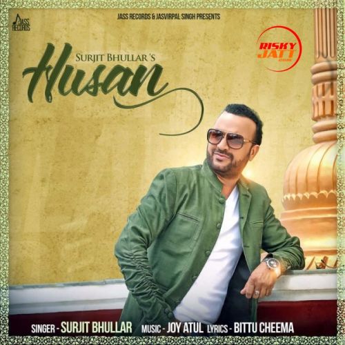 Husan Surjit Bhullar mp3 song ringtone, Husan Surjit Bhullar Ringtone Download - RiskyJatt.Com