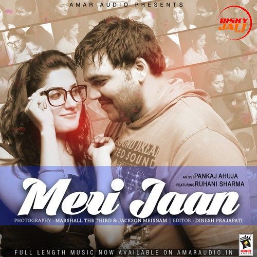 Meri Jaan Pankaj Ahuja mp3 song ringtone, Meri Jaan Pankaj Ahuja Ringtone Download - RiskyJatt.Com