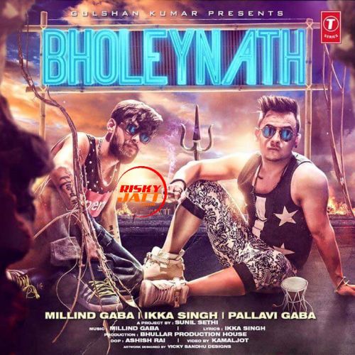 Bholeynath Millind Gaba, Ikka Singh mp3 song ringtone, Bholeynath Millind Gaba, Ikka Singh Ringtone Download - RiskyJatt.Com