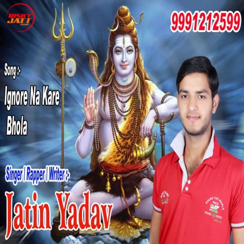 Ignore Na Kare Bhola Jatin Yadav mp3 song ringtone, Ignore Na Kare Bhola Jatin Yadav Ringtone Download - RiskyJatt.Com