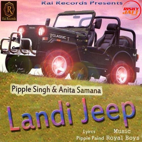 Landi Jeep Pipple Singh, Anita Samana mp3 song ringtone, Landi Jeep Pipple Singh, Anita Samana Ringtone Download - RiskyJatt.Com