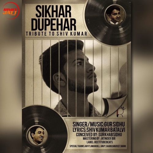 Sikhar Dupehar (Tribute To Shiv Kumar Batalvi) Gur Sidhu mp3 song ringtone, Sikhar Dupehar (Tribute To Shiv Kumar Batalvi) Gur Sidhu Ringtone Download - RiskyJatt.Com