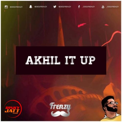 Akhil It Up Dj Frenzy mp3 song ringtone, Akhil It Up Dj Frenzy Ringtone Download - RiskyJatt.Com