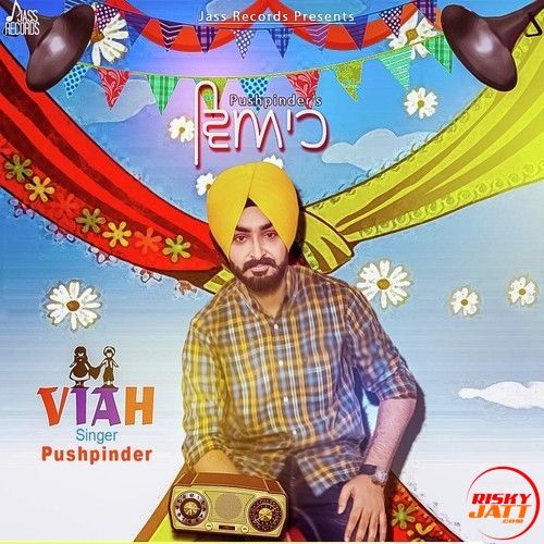 Viah Pushpinder mp3 song ringtone, Viah Pushpinder Ringtone Download - RiskyJatt.Com