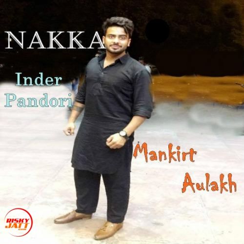 Nakka Mankirt Aulakh mp3 song ringtone, Nakka Mankirt Aulakh Ringtone Download - RiskyJatt.Com