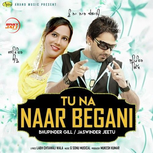 Tu Na Naar Begani Bhupinder Gill, Jaswinder Jeetu mp3 song ringtone, Tu Na Naar Begani Bhupinder Gill, Jaswinder Jeetu Ringtone Download - RiskyJatt.Com