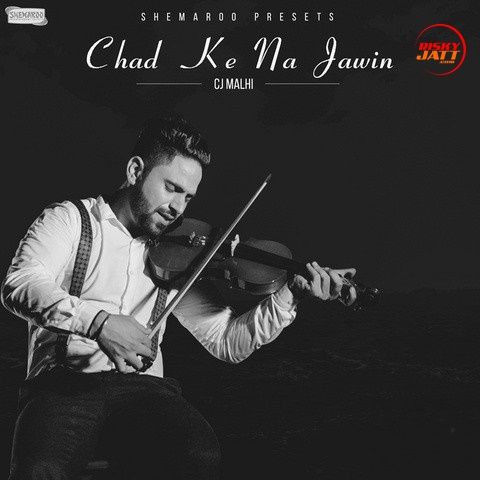 Chad Ke Na Jawin Cj Malhi mp3 song ringtone, Chad Ke Na Jawin Cj Malhi Ringtone Download - RiskyJatt.Com