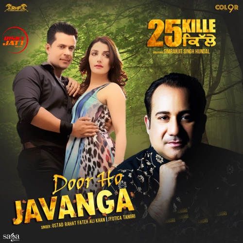 Door Ho Javanga (25 Kille) Rahat Fateh Ali Khan, Jyotica Tangri mp3 song ringtone, Door Ho Javanga (25 Kille) Rahat Fateh Ali Khan, Jyotica Tangri Ringtone Download - RiskyJatt.Com