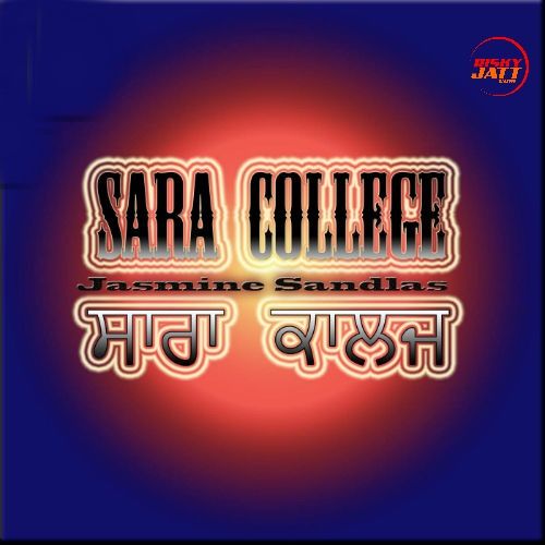 Sara College Jasmine Sandlas mp3 song ringtone, Sara College Jasmine Sandlas Ringtone Download - RiskyJatt.Com