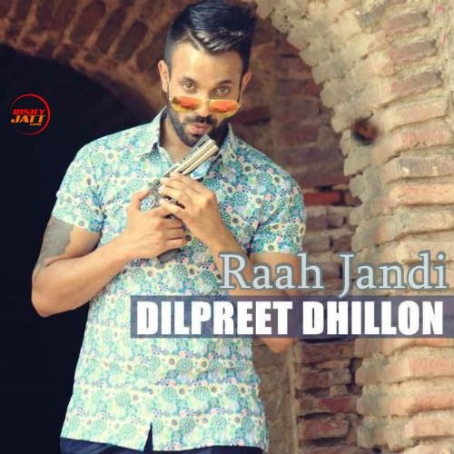 Raah Jandi Dilpreet Dhillon mp3 song ringtone, Raah Jandi Dilpreet Dhillon Ringtone Download - RiskyJatt.Com