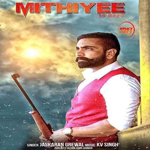 Mithiyee Jaskaran Grewal mp3 song ringtone, Mithiyee Jaskaran Grewal Ringtone Download - RiskyJatt.Com