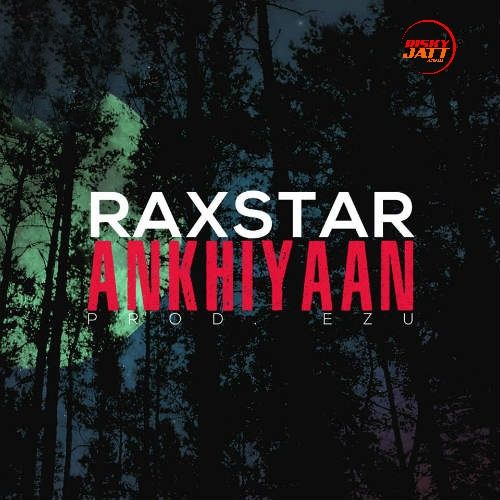 Ankhiyaan Raxstar mp3 song ringtone, Ankhiyaan Raxstar Ringtone Download - RiskyJatt.Com