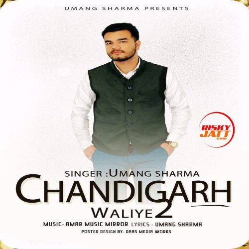 Chandigarh Waliye 2 Umang Sharma mp3 song ringtone, Chandigarh Waliye 2 Umang Sharma Ringtone Download - RiskyJatt.Com