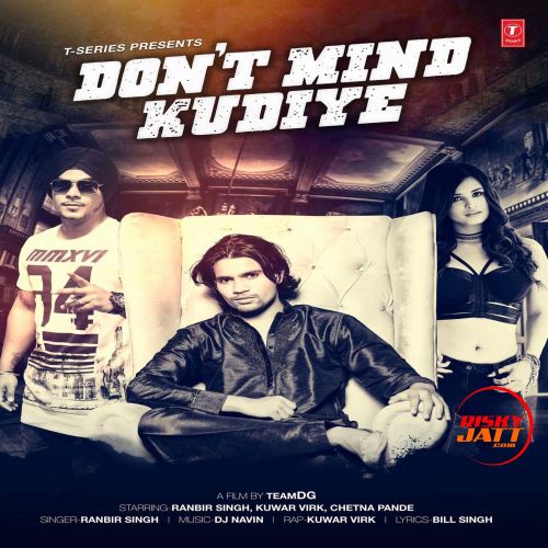 Dont Mind Kudiye Ranbir Singh, Kuwar Virk mp3 song ringtone, Dont Mind Kudiye Ranbir Singh, Kuwar Virk Ringtone Download - RiskyJatt.Com