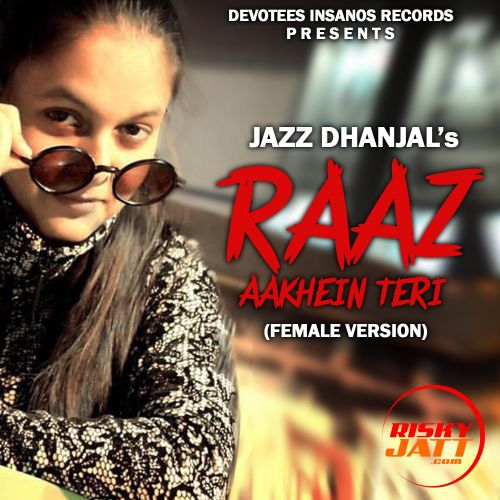 Raaz Aankhein Teri Jazz Dhanjal mp3 song ringtone, Raaz Aankhein Teri Jazz Dhanjal Ringtone Download - RiskyJatt.Com