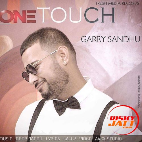 One Touch Garry Sandhu mp3 song ringtone, One Touch Garry Sandhu Ringtone Download - RiskyJatt.Com