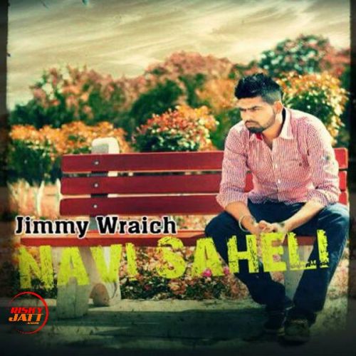 Navi Saheli Jimmy Wraich mp3 song ringtone, Navi Saheli Jimmy Wraich Ringtone Download - RiskyJatt.Com