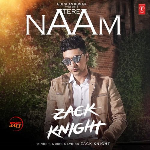 Tere Naam Zack Knight mp3 song ringtone, Tere Naam Zack Knight Ringtone Download - RiskyJatt.Com