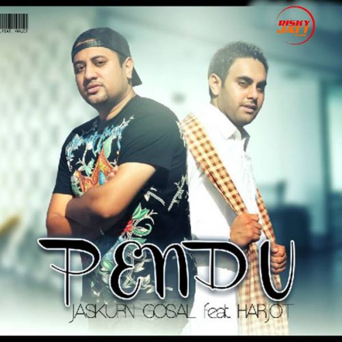 Pendu Jaskurn Gosal, Harjot, Bunzy Mack mp3 song ringtone, Pendu Jaskurn Gosal, Harjot, Bunzy Mack Ringtone Download - RiskyJatt.Com