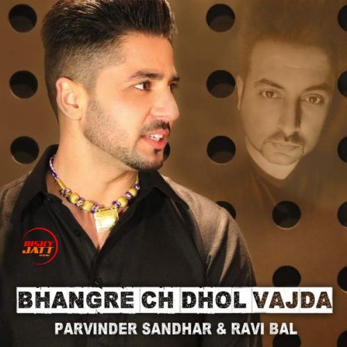 Bhangre Ch Dhol Vajda Parvinder Sandhar, Ravi Bal mp3 song ringtone, Bhangre Ch Dhol Vajda Parvinder Sandhar, Ravi Bal Ringtone Download - RiskyJatt.Com