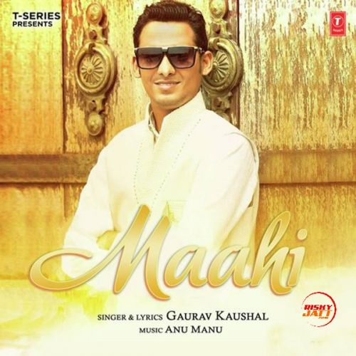 Maahi Gaurav Kaushal mp3 song ringtone, Maahi Gaurav Kaushal Ringtone Download - RiskyJatt.Com