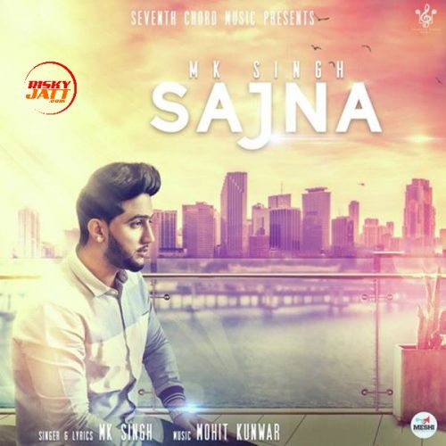 Sajna MK Singh mp3 song ringtone, Sajna MK Singh Ringtone Download - RiskyJatt.Com