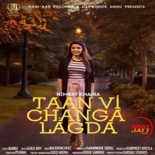 Taan Vi Changa Lagda Nimrat Khaira mp3 song ringtone, Taan Vi Changa Lagda Nimrat Khaira Ringtone Download - RiskyJatt.Com