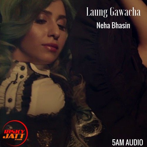 Laung Gawacha Neha Bhasin mp3 song ringtone, Laung Gawacha Neha Bhasin Ringtone Download - RiskyJatt.Com